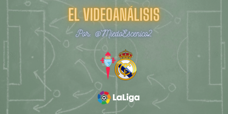 EL VÍDEOANÁLISIS | Celta vs Real Madrid | LaLiga | Jornada 28