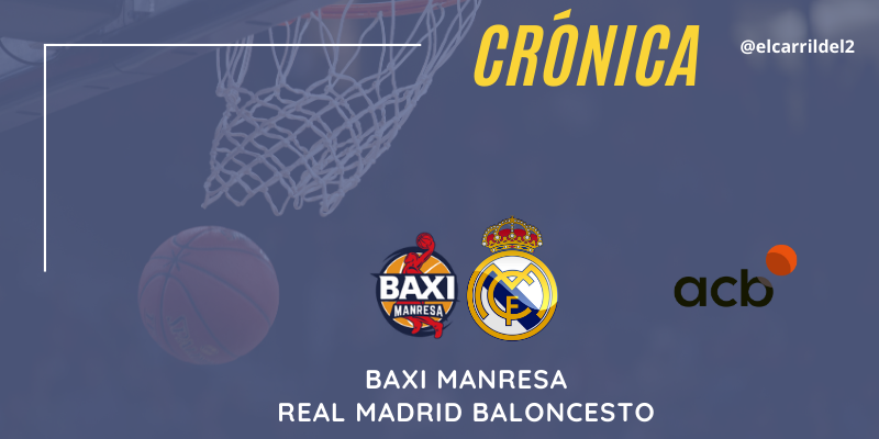 CRÓNICA | Deck al rescate: Baxi Manresa 76 – 77 Real Madrid Baloncesto