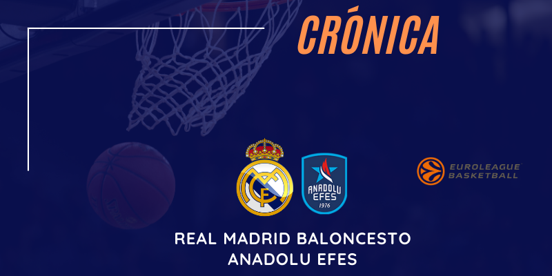 CRÓNICA | Real Madrid Baloncesto 83 – 108 Anadolu Efes | Euroleague | Jornada 32