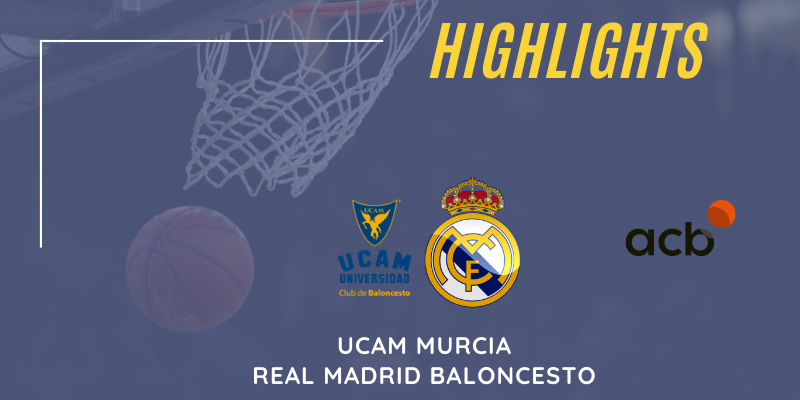 VÍDEO | Highlights | UCAM Murcia vs Real Madrid | Liga Endesa | Jornada 25