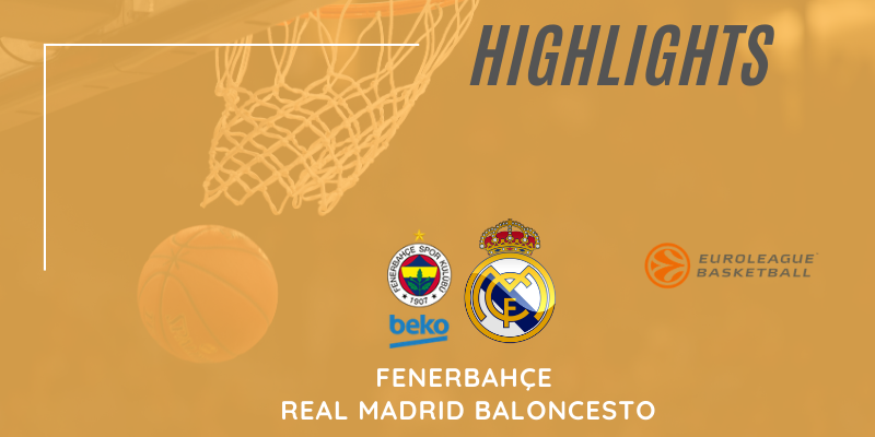 VÍDEO | Highlights | Fenerbahçe vs Real Madrid Baloncesto | Euroleague | Jornada 34