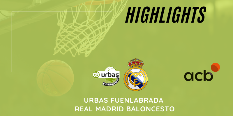 VÍDEO | Highlights | Urbas Fuenlabrada vs Real Madrid Baloncesto | Liga Endesa | Jornada 33