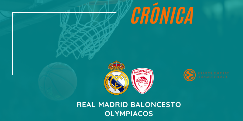 CRÓNICA | Real Madrid Baloncesto 72 – 63 Olympiacos | Euroleague | Jornada 33