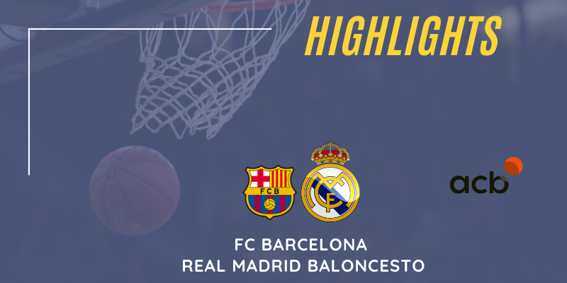 VÍDEO | Highlights | FC Barcelona vs Real Madrid Baloncesto | Liga Endesa | Jornada 30
