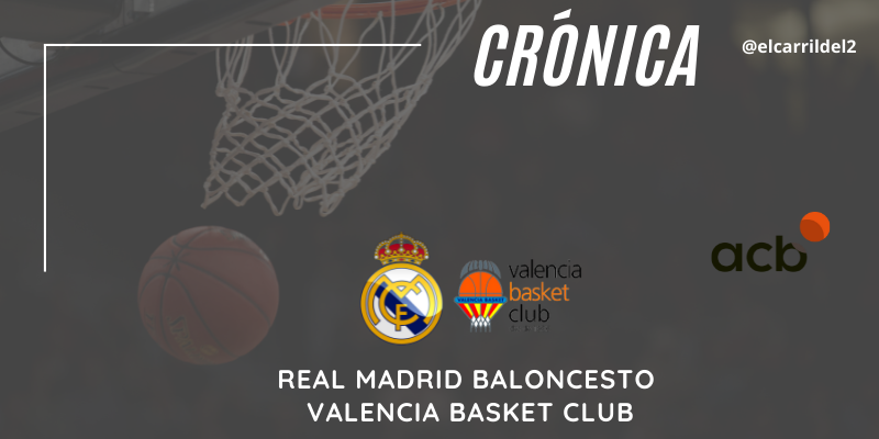 CRÓNICA | El General Cansancio: Real Madrid Baloncesto 69 – 79 Valencia Basket Club