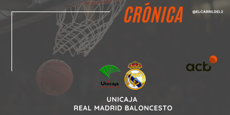 CRÓNICA | Temporada regular de record: Unicaja 90 – 96 Real Madrid Baloncesto