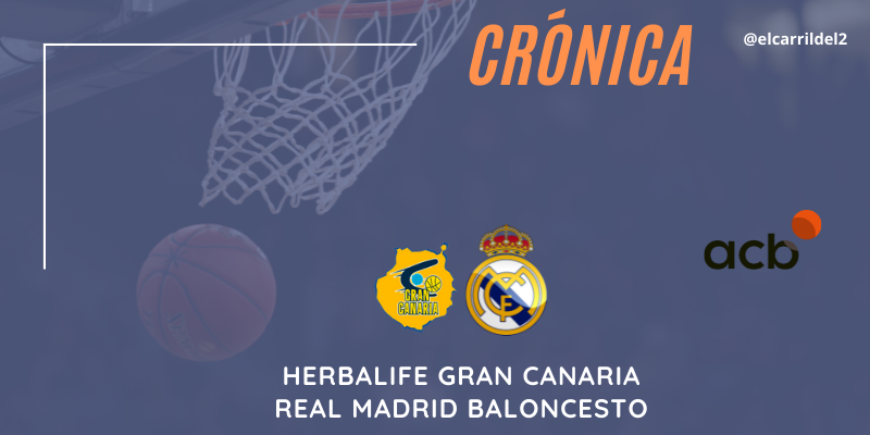 CRÓNICA | A semifinales: Herbalife Gran Canaria 75 – 81 Real Madrid Baloncesto