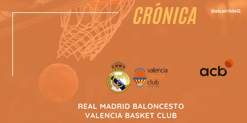CRÓNICA | ¡Rebote, rebote, rebote!: Real Madrid Baloncesto 81 – 70 Valencia Basket Club