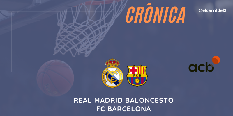 CRÓNICA | Todo en contra: Real Madrid 75 – 89 FC Barcelona