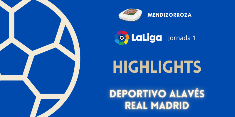 VÍDEO | Highlights | Deportivo Alavés vs Real Madrid | LaLiga | Jornada 1