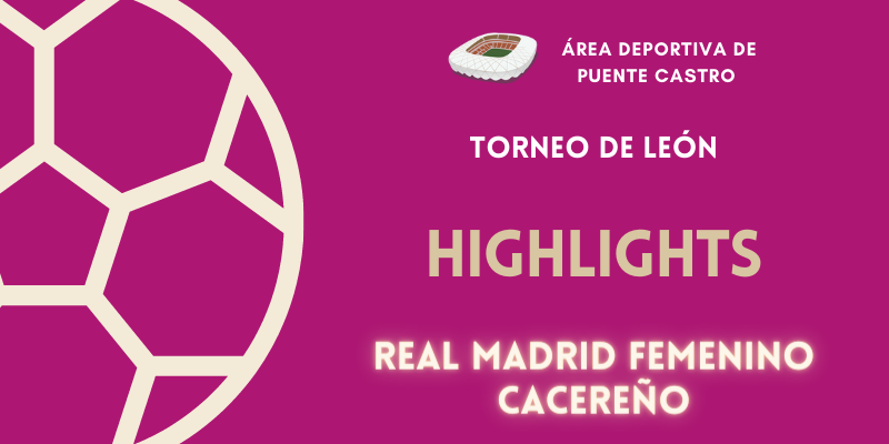 VÍDEO | Highlights | Real Madrid Femenino vs Cacereño | Torneo de León