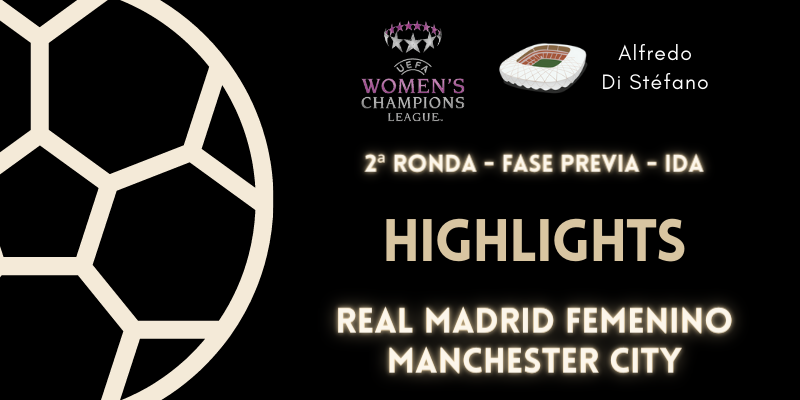 VÍDEO | Highlights | Real Madrid Femenino vs Manchester City | Women’s Champions League | 2ª Ronda | Fase Previa
