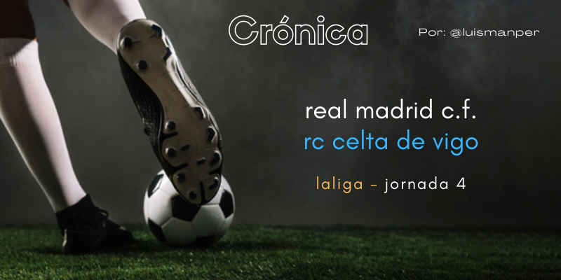 CRÓNICA | Hogar, dulce hogar: Real Madrid 5 – 2 Celta de Vigo
