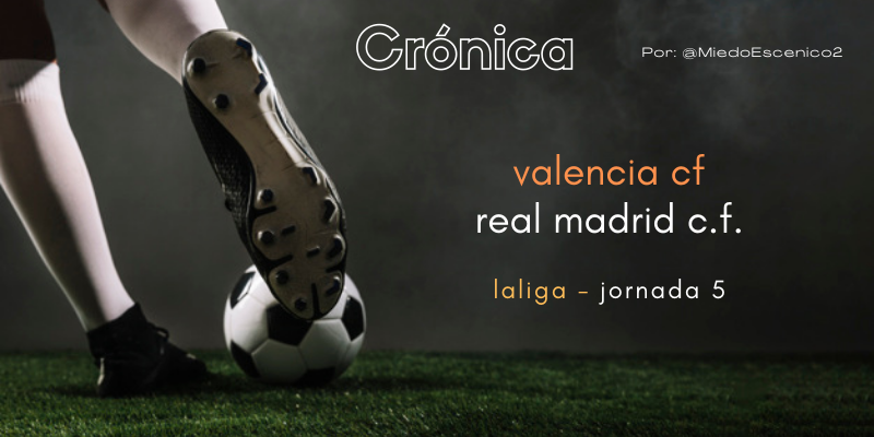 CRÓNICA | Amor intergeneracional: Valencia 1 – 2 Real Madrid