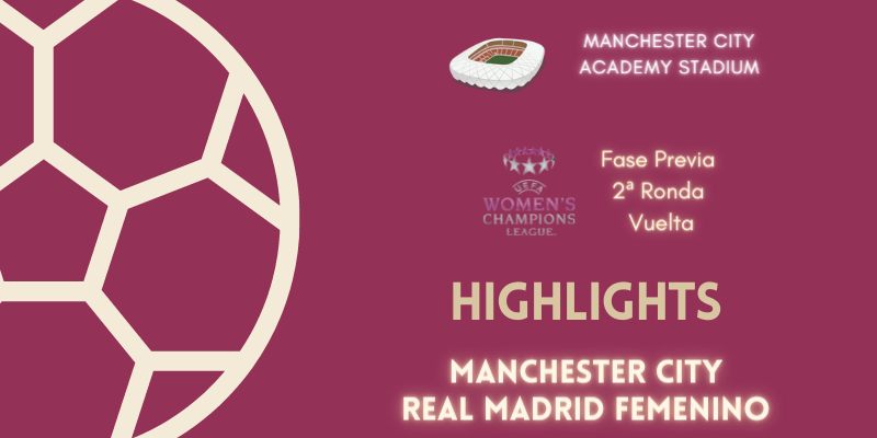VÍDEO | Highlights | Manchester City vs Real Madrid Femenino | UWCL | Fase Previa | 2ª Ronda | Vuelta