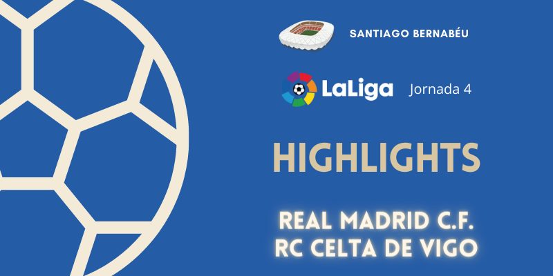 VÍDEO | Highlights | Real Madrid vs Celta de Vigo | LaLiga | Jornada 4