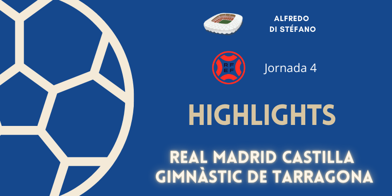 VÍDEO | Highlights | Real Madrid Castilla vs Gimnàstic de Tarragona | Primera RFEF | Jornada 4