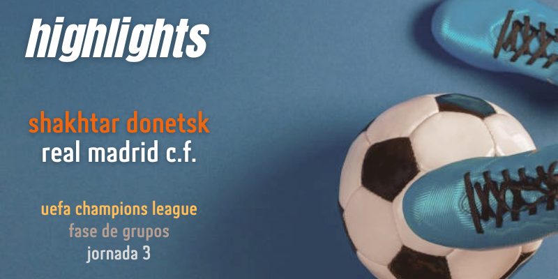 VÍDEO | Highlights | Shakhtar Donetsk vs Real Madrid | UCL | Fase de grupos | Jornada 3
