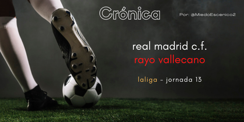 CRÓNICA | El repostero despistado: Real Madrid 2 – 1 Rayo Vallecano