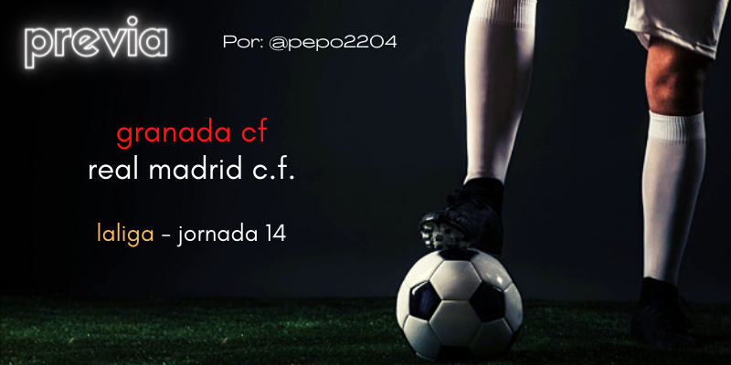 PREVIA | Granada vs Real Madrid: Granada como inicio y no como final