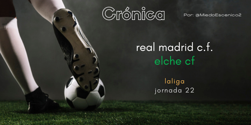 CRÓNICA | Homenaje incompleto: Real Madrid 2 – 2 Elche