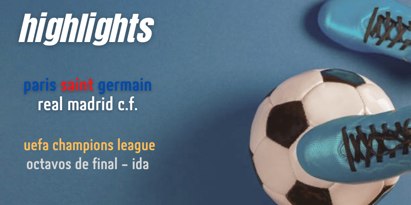 VÍDEO | Highlights | PSG vs Real Madrid | UCL | Octavos de final | Ida