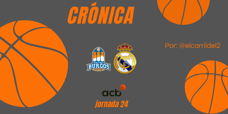 CRÓNICA | Reacción: Hereda San Pablo Burgos 70 – 85 Real Madrid Baloncesto