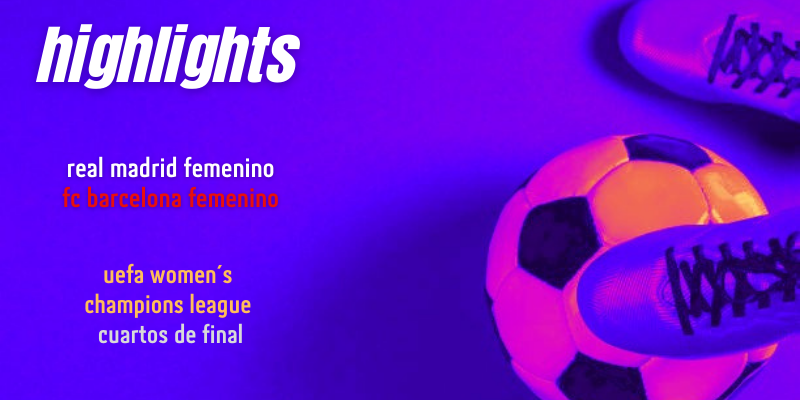 VÍDEO | Highlights | Real Madrid Femenino vs FC Barcelona Femenino | UWCL | Cuartos de final
