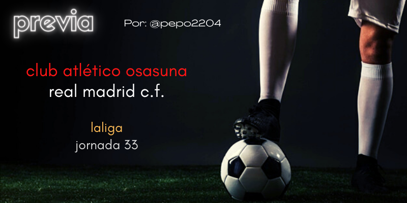 PREVIA | Osasuna vs Real Madrid: Camino del campeonato