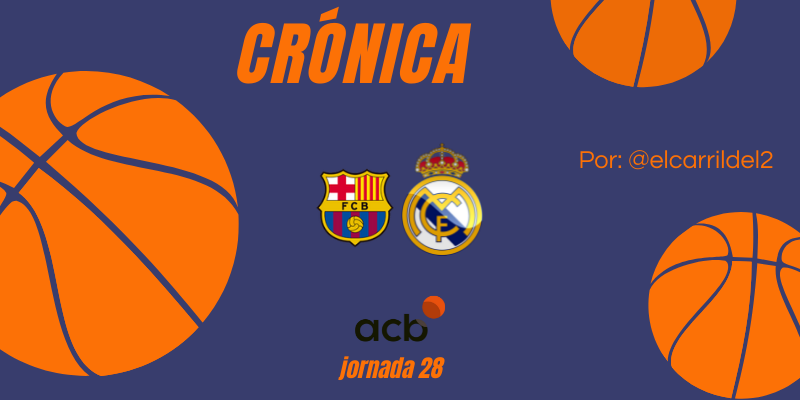 CRÓNICA | Conde toma partido: FC Barcelona 108 – 97 Real Madrid Baloncesto