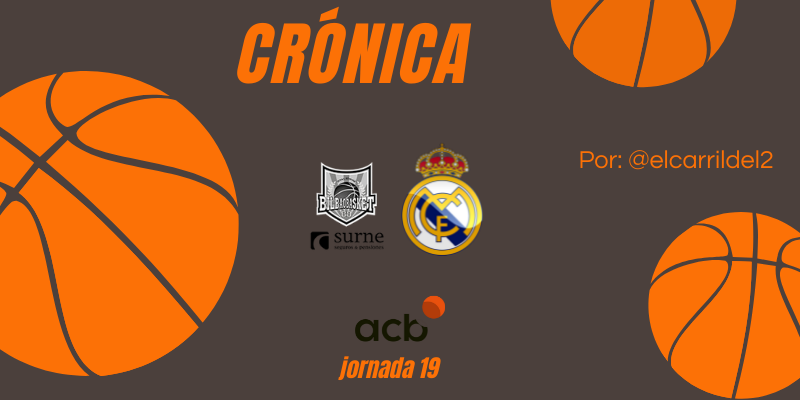 CRÓNICA | Noveno clavo en el ataúd: Surne Bilbao Basket 79 – 62 Real Madrid Baloncesto