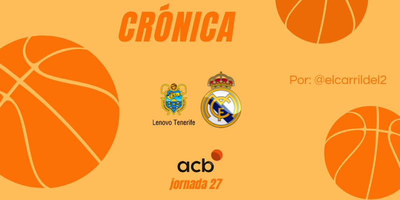 CRÓNICA | ¿Hay alguien al mando?: Lenovo Tenerife 72 – 59 Real Madrid Baloncesto