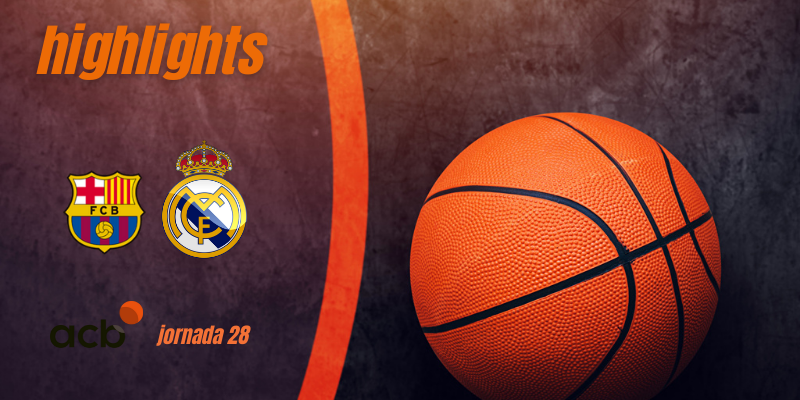 VÍDEO | Highlights | FC Barcelona vs Real Madrid Baloncesto | Liga Endesa | Jornada 28