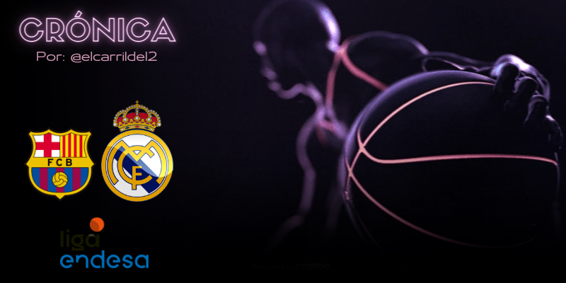 CRÓNICA | Deck asume el mando: FC Barcelona 75 – 88 Real Madrid Baloncesto