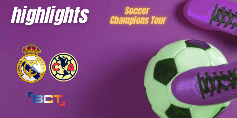 VÍDEO | Highlights | Real Madrid vs Club América | Soccer Champions Tour