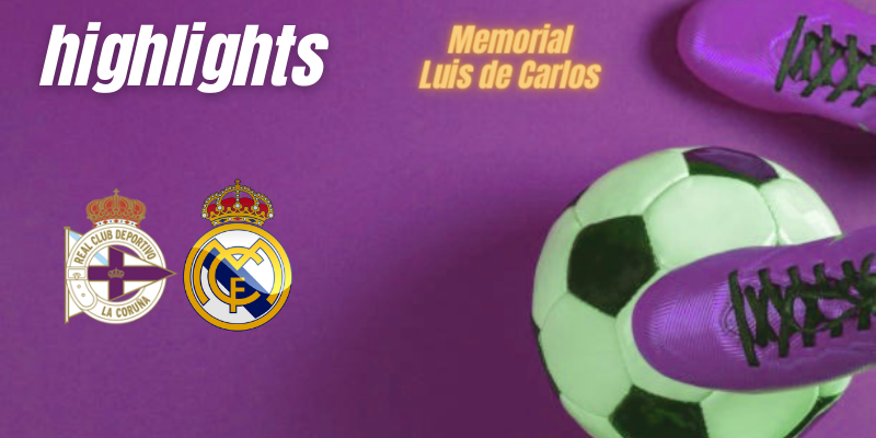VÍDEO | Highlights | Deportivo vs Real Madrid Castilla | Memorial Luis de Carlos