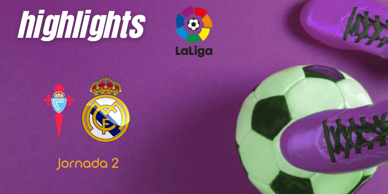 VÍDEO | Highlights | Celta vs Real Madrid | LaLiga | Jornada 2