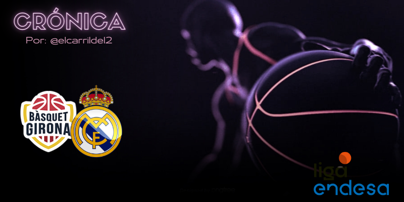 CRÓNICA | ¡A triple limpio!: Basquet Girona 88 – 94 Real Madrid Baloncesto