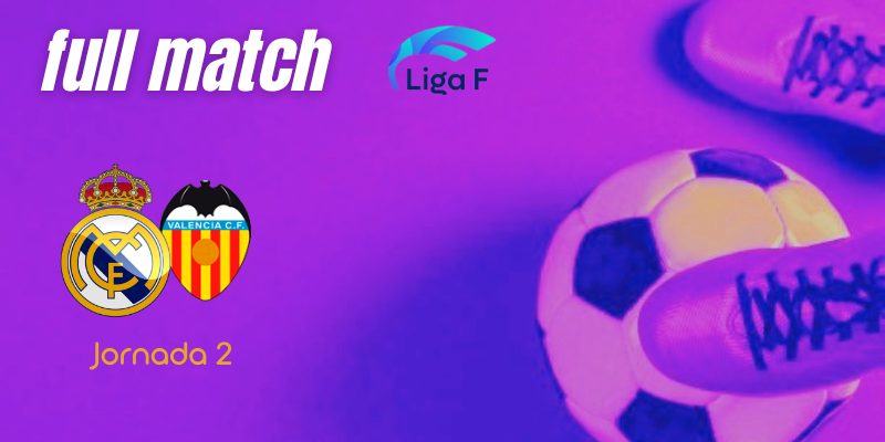 VÍDEO | Full match | Real Madrid Femenino vs Valencia CF Femenino | Liga F | Jornada 2