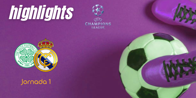 VÍDEO | Highlights | Celtic Football Club vs Real Madrid | UCL | Fase de grupos | Jornada 1
