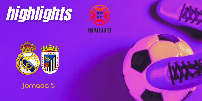 VÍDEO | Highlights | Real Madrid Castilla vs CD Badajoz | Primera RFEF | Jornada 5