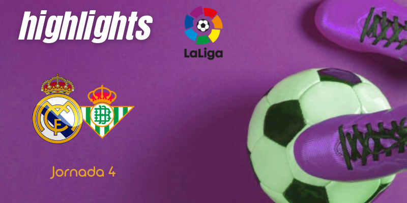 VÍDEO | Highlights | Real Madrid vs Betis | LaLiga | Jornada 4