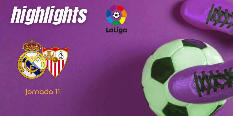 VÍDEO | Highlights | Real Madrid vs Sevilla | LaLiga | Jornada 11