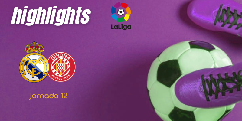VÍDEO | Highlights | Real Madrid vs Girona | LaLiga | Jornada 12