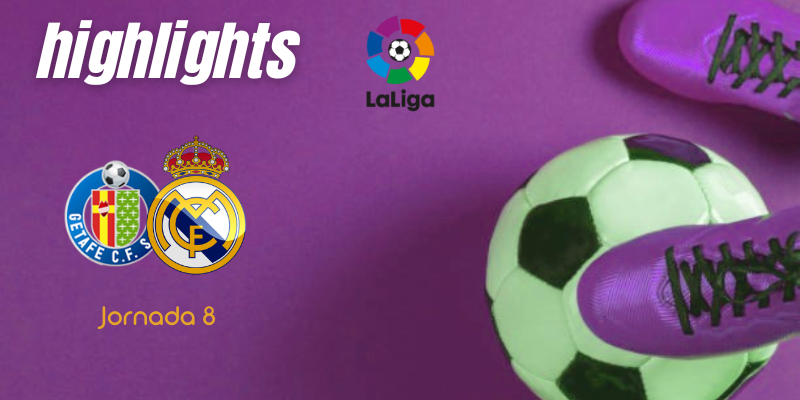 VÍDEO | Highlights | Getafe vs Real Madrid | LaLiga | Jornada 8