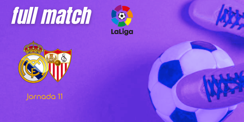 VÍDEO | Full match | Real Madrid vs Sevilla | LaLiga | Jornada 11