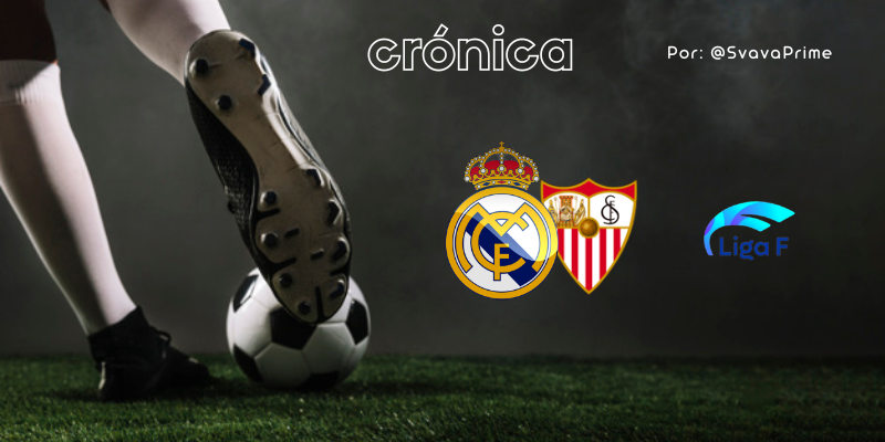 CRÓNICA | Victoria de oficio: Real Madrid Femenino 2 – 0 Sevilla CF Femenino