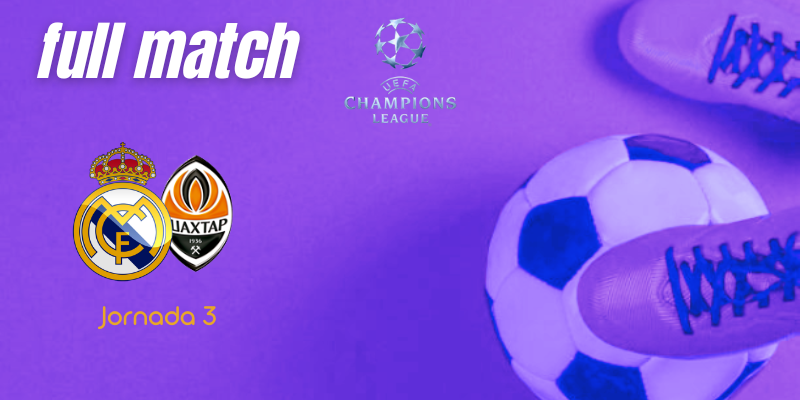 VÍDEO | Full match | Real Madrid vs Shakhtar | UCL | Fase de grupos | Jornada 3