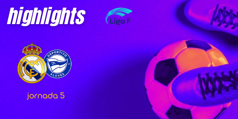 VÍDEO | Highlights | Real Madrid Femenino vs Deportivo Alavés Gloriosas | Finetwork Liga F | Jornada 5