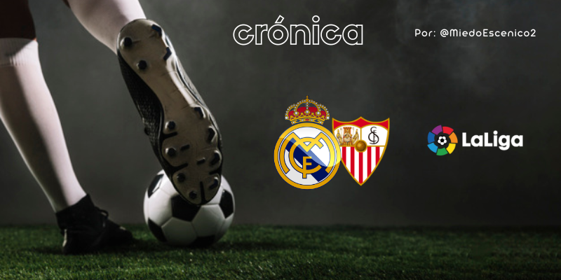 CRÓNICA | Narciso y el carro de paradas: Real Madrid 3 – 1 Sevilla